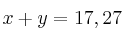 x + y = 17,27