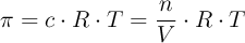 \pi = c\cdot R\cdot T = \frac{n}{V}\cdot R\cdot T