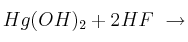 Hg(OH)_2 + 2HF\ \to
