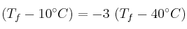 (T_f - 10^\circ C) = - 3\ (T_f - 40^\circ C)