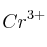 Cr^{3+}