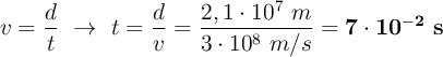 v = \frac{d}{t}\ \to\ t = \frac{d}{v} = \frac{2,1\cdot 10^7\ m}{3\cdot 10^8\ m/s} = \bf 7\cdot 10^{-2}\ s