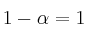 1 - \alpha = 1