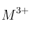 M^{3+}