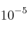 10^{-5}
