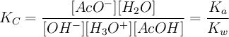 K_C = \frac{[AcO^-][H_2O]}{[OH^-][H_3O^+][AcOH]} = \frac{K_a}{K_w}
