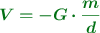 \color[RGB]{2,112,20}{\bm{V = -G\cdot \frac{m}{d}}}