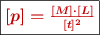 \fbox{\color[RGB]{192,0,0}{\bm{[p]  = \frac{[M]\cdot [L]}{[t]^2}}}}