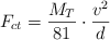 F_{ct} =  \frac{M_T}{81}\cdot \frac{v^2}{d}