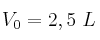 V_0 = 2,5\ L