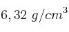 6,32\ g/cm^3