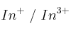 In^+\ /\ In^{3+}