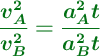 \color[RGB]{2,112,20}{\bm{\frac{v_A^2}{v_B^2} = \frac{a_A^2t}{a_B^2t}}}