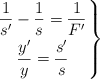 \left \dfrac{1}{s^{\prime}} - \dfrac{1}{s}  = \dfrac{1}{F^{\prime}} \atop \dfrac{y^{\prime}}{y}  = \dfrac{s^{\prime}}{s} \right \}