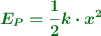 \color[RGB]{2,112,20}{\bm{E_P = \frac{1}{2}k\cdot x^2}}