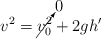 v^2 = \cancelto{0}{v_0^2} + 2gh^{\prime}