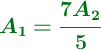 \color[RGB]{2,112,20}{\bm{A_1 = \frac{7A_2}{5}}}