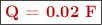 \fbox{\color[RGB]{192,0,0}{\bf Q = 0.02\ F}}