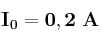 \bf I_0 = 0,2\ A