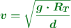 \color[RGB]{2,112,20}{\bm{v = \sqrt{\frac{g\cdot R_T}{d}}}}