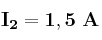 \bf I_2 = 1,5\ A