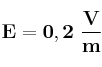 \bf E = 0,2\ \frac{V}{m}
