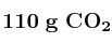 \bf 110\ g\ CO_2