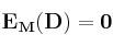 \bf E_M(D) = 0