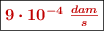 \fbox{\color[RGB]{192,0,0}{\bm{9\cdot 10^{-4}\ \frac{dam}{s}}}}