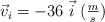 \vec{v}_i = -36\ \vec{i}\ (\textstyle{m\over s})