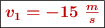 \fbox{\color[RGB]{192,0,0}{\bm{v_1 = -15\ \frac{m}{s}}}}