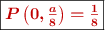 \fbox{\color[RGB]{192,0,0}{\bm{P\left(0, \frac{a}{8}\right) = \frac{1}{8}}}}