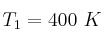 T_1 = 400\ K