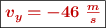 \fbox{\color[RGB]{192,0,0}{\bm{v_y = -46\ \frac{m}{s}}}}