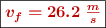 \fbox{\color[RGB]{192,0,0}{\bm{v_f = 26.2\ \frac{m}{s}}}}