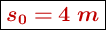 \fbox{\color[RGB]{192,0,0}{\bm{s_0 = 4\ m}}}