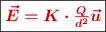\fbox{\color[RGB]{192,0,0}{\bm{\vec{E} = K\cdot \frac{Q}{d^2}\vec u}}}