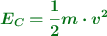 \color[RGB]{2,112,20}{\bm{E_C = \frac{1}{2}m\cdot v^2}}