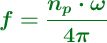 \color[RGB]{2,112,20}{\bm{f= \frac{n_p\cdot \omega}{4\pi}}}