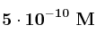 \bf 5\cdot 10^{-10}\ M