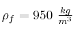\rho_f = 950\ \textstyle{kg\over m^3}