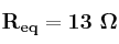 \bf R_{eq} = 13\ \Omega