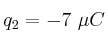 q_2 = -7\ \mu C