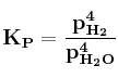 \bf K_P = \frac{p_{H_2}^4}{p_{H_2O}^4}