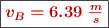 \fbox{\color[RGB]{192,0,0}{\bm{v_B = 6.39\ \frac{m}{s}}}}