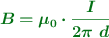 \color[RGB]{2,112,20}{\bm{B = \mu_0\cdot \frac{I}{2\pi\ d}}}
