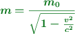 \color[RGB]{2,112,20}{\bm{m = \frac{m_0}{\sqrt{1 - \frac{v^2}{c^2}}}}}