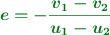 \color[RGB]{2,112,20}{\bm{e = -\frac{v_1 - v_2}{u_1 - u_2}}}