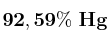 \bf 92,59\%\ Hg