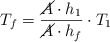 T_f =  \frac{\cancel{A}\cdot h_1}{\cancel{A}\cdot h_f}\cdot T_1